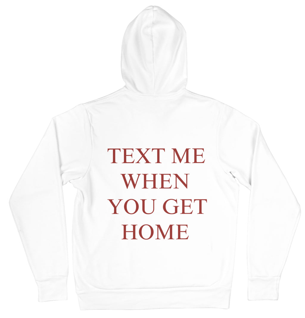 TEXT ME WHEN YOU GET HOME