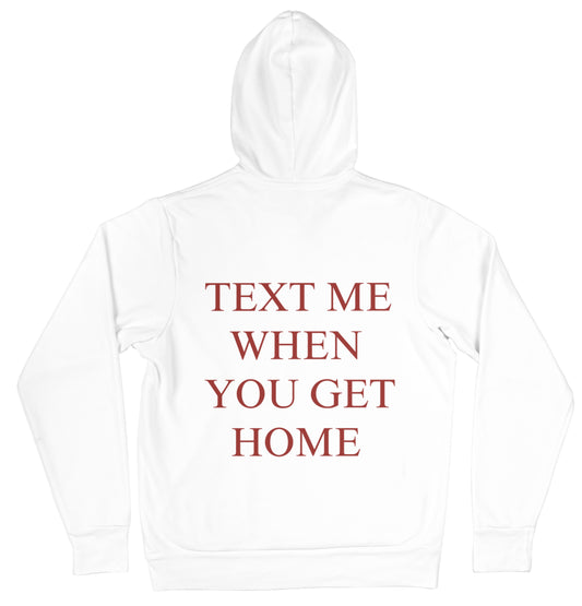 TEXT ME WHEN YOU GET HOME