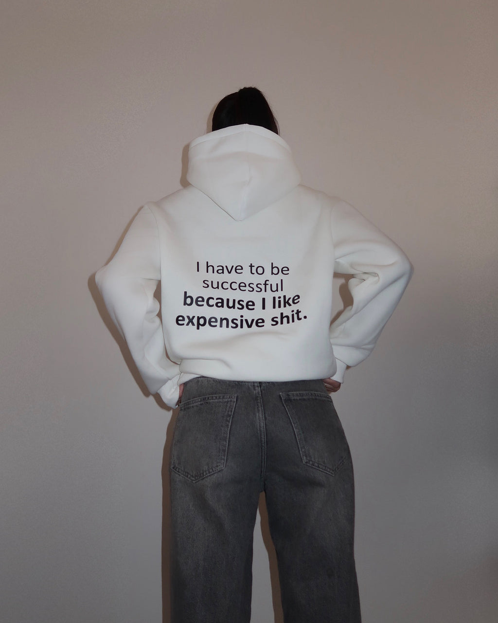 I HAVE TO BE SUCCESSFUL BECAUSE I LIKE EXPENSIVE SHIT