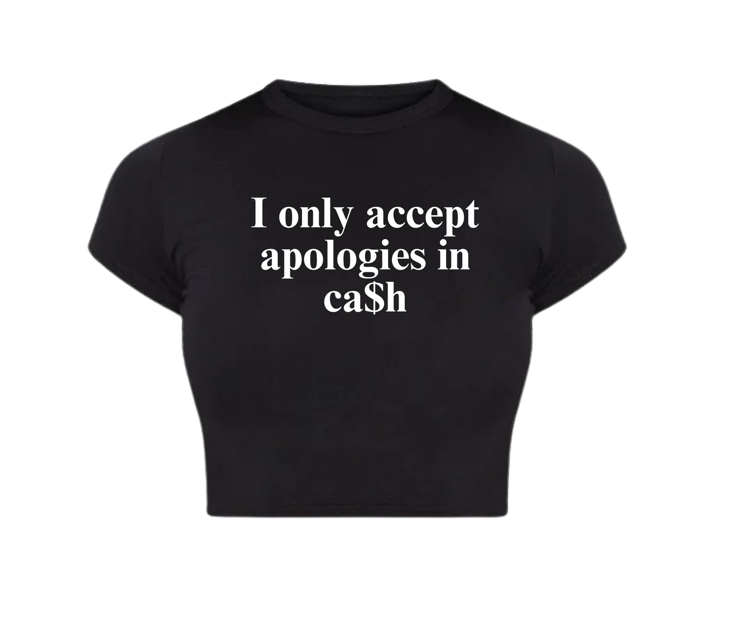 I ONLY ACCEPT APPOLOGIES IN CA$H