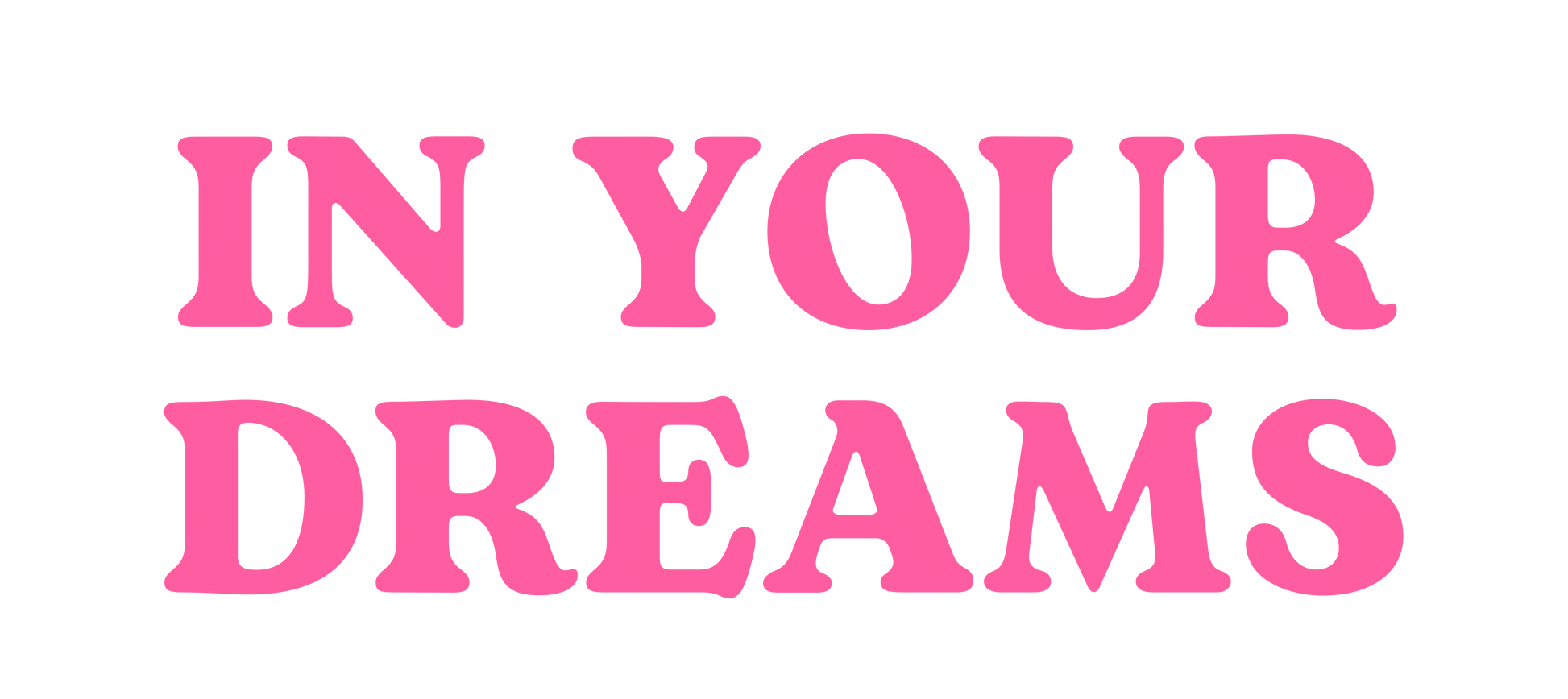 IN YOUR DREAMS