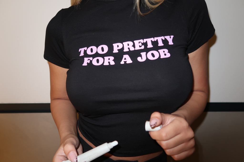 TOO PRETTY FOR A JOB