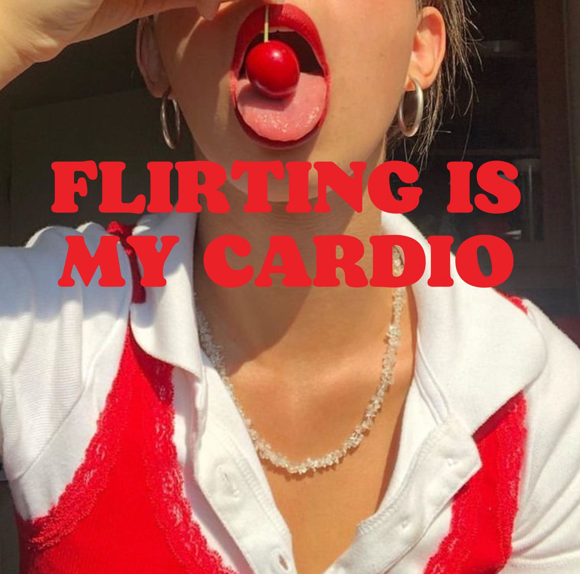 FLIRTING IS MY CARDIO