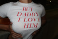BUT DADDY I LOVE HIM
